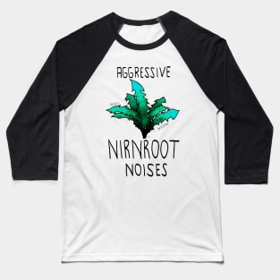 Aggressive nirnroot noises Baseball T-Shirt